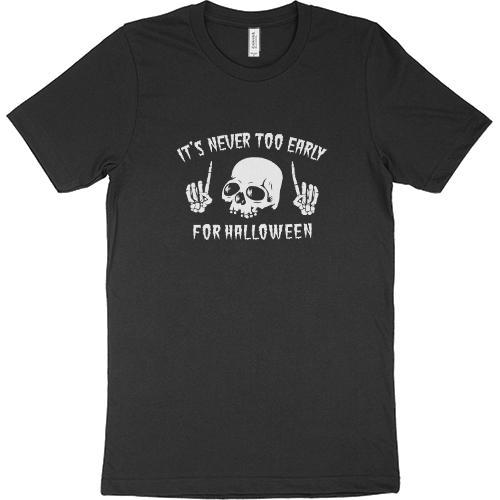 It's Never Too Early for Halloween T-Shirt