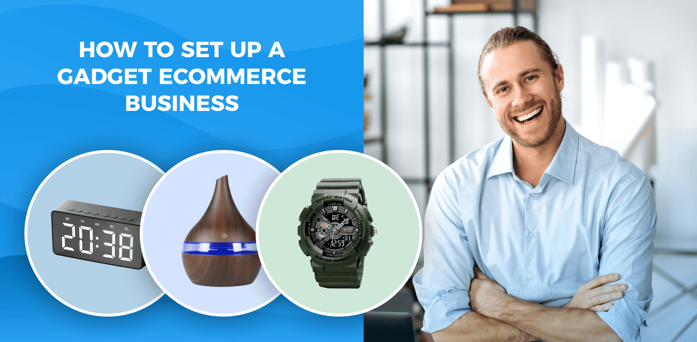 how-to-set-up-an-ecommerce-business-in-the-gadget-niche