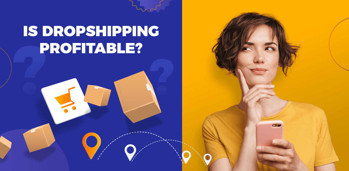 Is Dropshipping Worth It: Can You Still Profit From It In 2022?