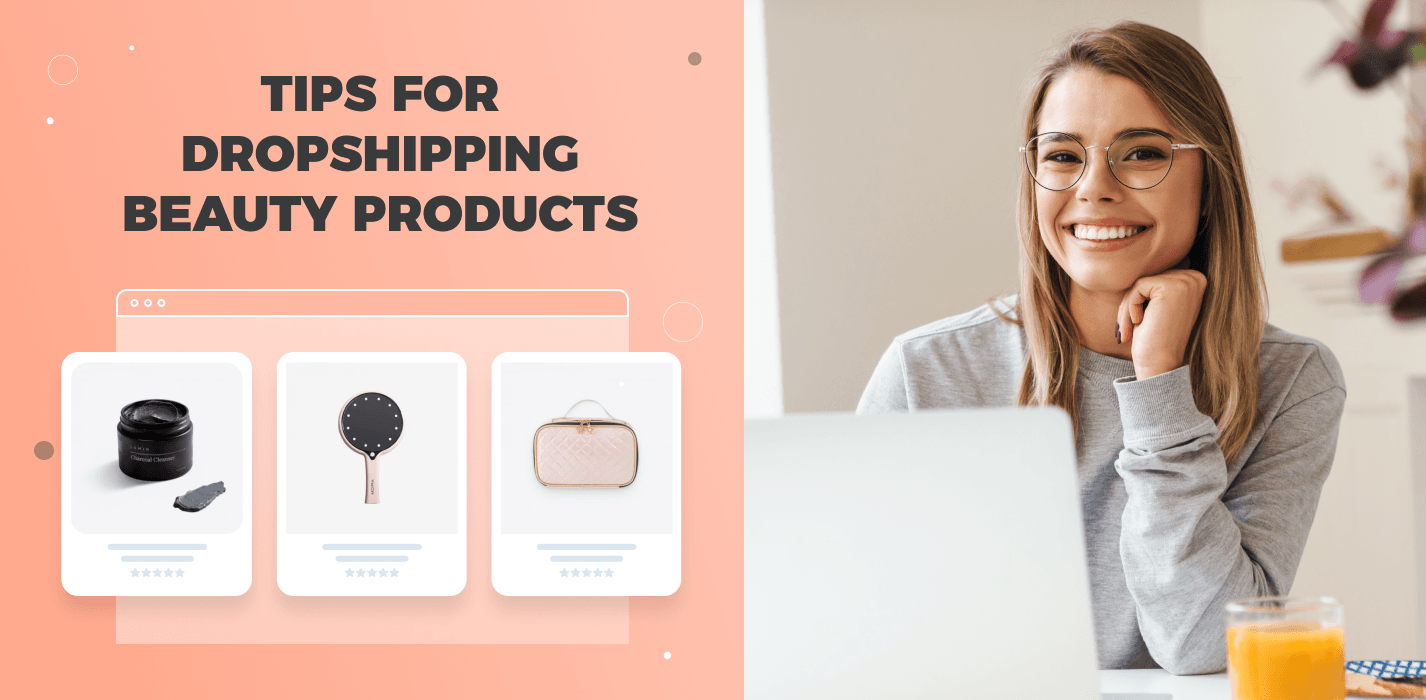 Tips For Dropshipping Beauty Products: Everything You Need To Know