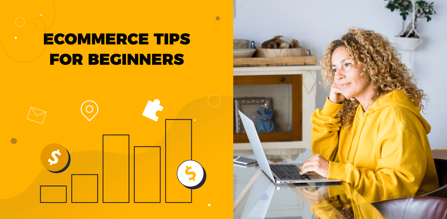 Ecommerce Tips: What Beginners Need To Know To Build A Flourishing Online Store