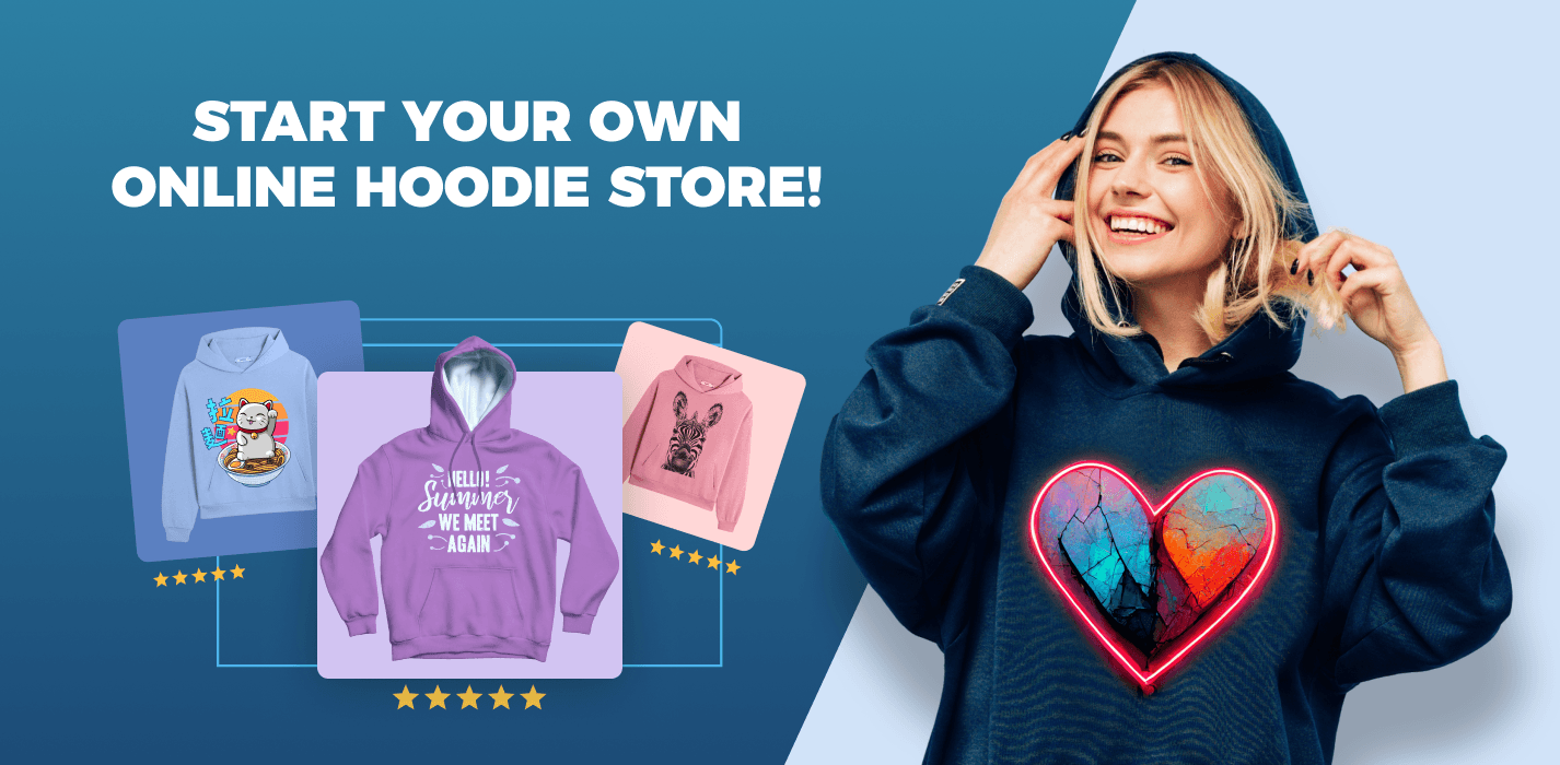 How To Start An Online Hoodie Store You’ll Be Proud Of