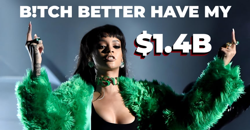 Rihanna bicture b1tch better have my $1.4B