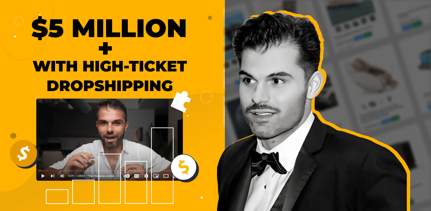 Dropshipping High-Ticket Business: $5 Million+ in Just 15 Months [Case Study]