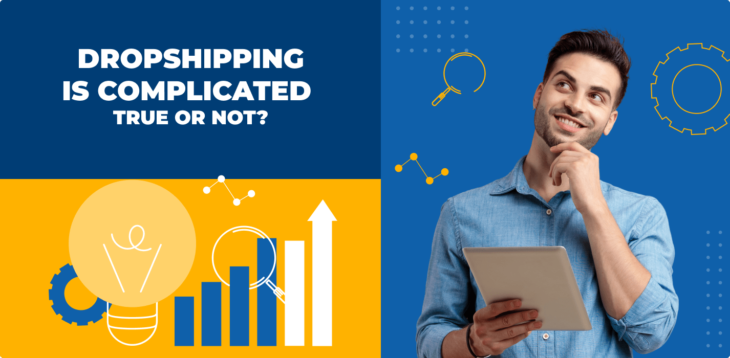 Debunking The Myth: Is Dropshipping Really Complicated?