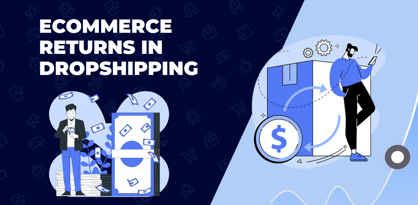 Ecommerce Returns: How To Handle Them In Dropshipping?