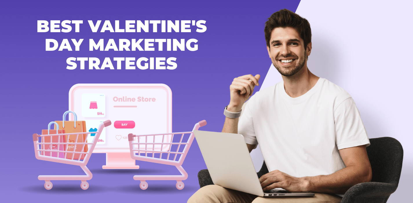 Valentine's Day Marketing: How To Boost Your Online Sales This Valentine's Day