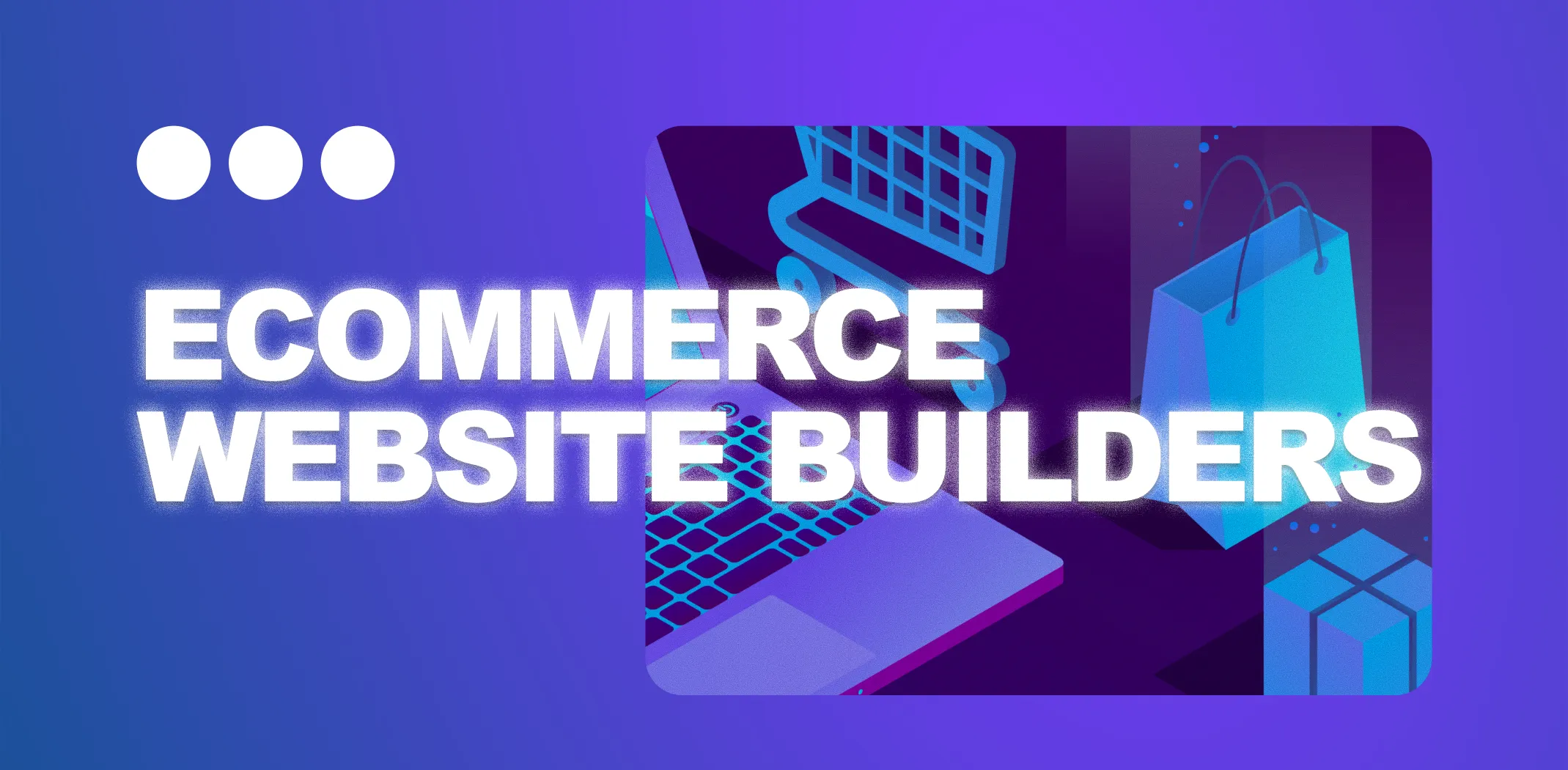 Best Ecommerce Website Builders To Start Selling In 2026